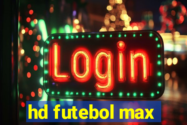 hd futebol max